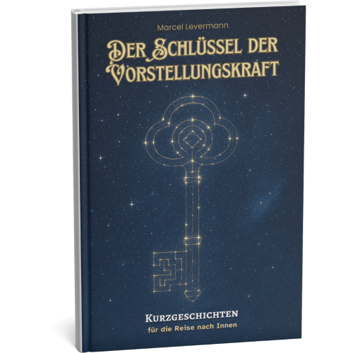 Der Schlüssel der Vorstellungskraft: Kurzgeschichten für die Reise nach Innen