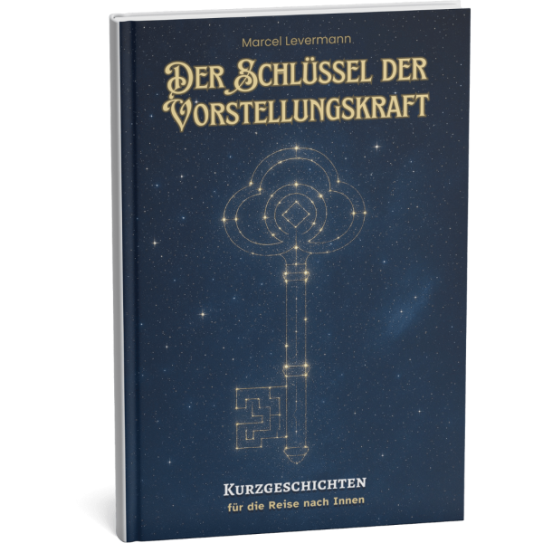 Der Schlüssel der Vorstellungskraft: Kurzgeschichten für die Reise nach Innen